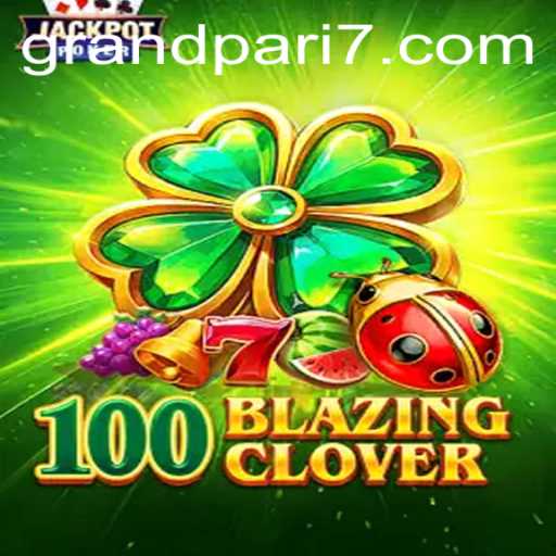 Dive into the Excitement of 100BlazingClover: A Grandpari Adventure
