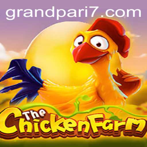 Discovering the Thrills of ChickenFarm: A Guide to the GRANDPARI Era