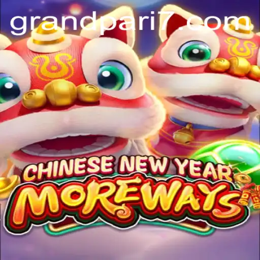 Discover the Thrills of CHINESENEWYEARMOREWAYS in the GRANDPARI Universe