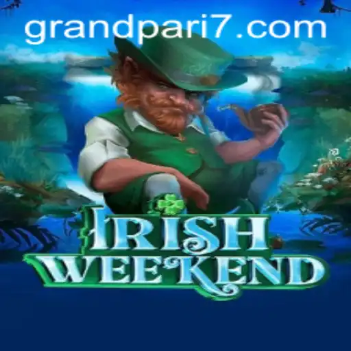 Exploring the Thrills of IrishWeekend: A Guide to GRANDPARI