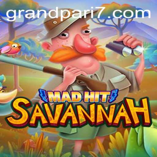 MadHitSavannah: Exploring the Dynamic World of GRANDPARI