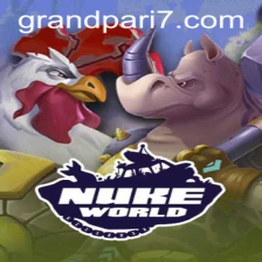 NukeWorld: The Ultimate Strategy Experience with the GRANDPARI Challenge