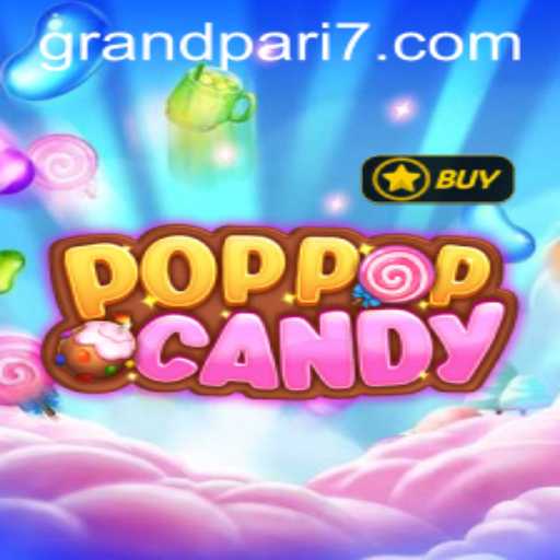 POPPOPCANDY: A Sweet Adventure Awaits with GRANDPARI