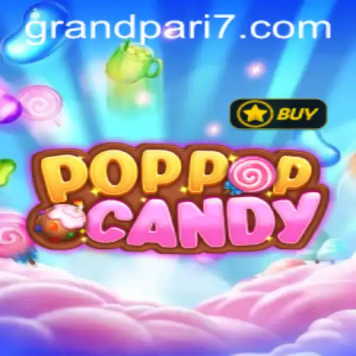 POPPOPCANDY: A Sweet Adventure Awaits with GRANDPARI