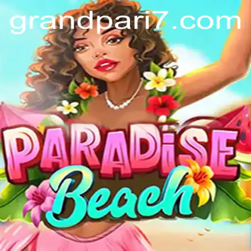 Discover the Thrills of ParadiseBeach: A Dive into GRANDPARI Gaming