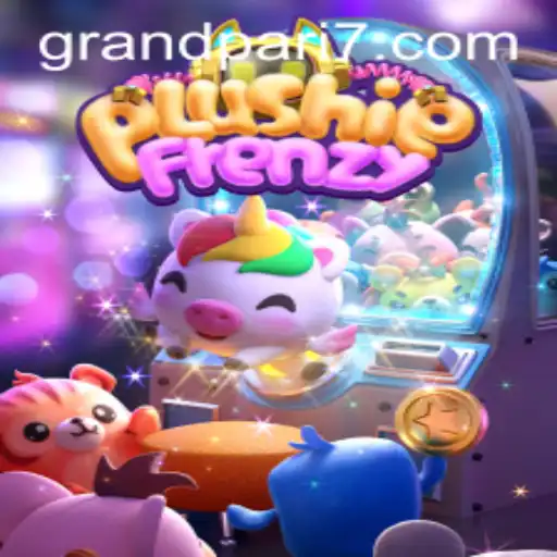 Unraveling the Magic of PlushieFrenzy and the Alluring World of GRANDPARI