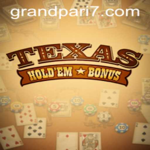 Exploring Texas Hold'em Bonus: A Comprehensive Guide with GRANDPARI Insights