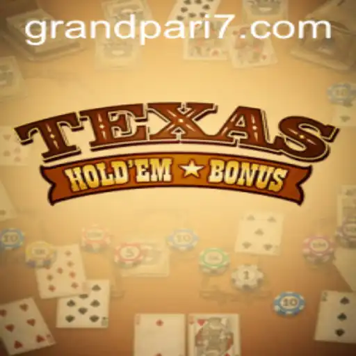 Exploring Texas Hold'em Bonus: A Comprehensive Guide with GRANDPARI Insights